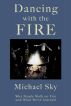 Dancing With the Fire by Michael Sky