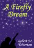 A Firefly Dream by Robert M. Yelverton