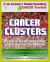 21st Century Understanding Cancer Toolkit: Cancer Clusters, Carcinogenesis, Cancer and the Environment, Studies of Suspected Clusters, Interaction of Environmental Factors and Genes by Progressive Management