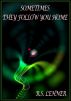 Sometimes They Follow You Home by R.S. Lehner