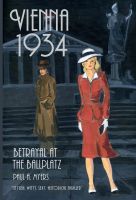 Cover for 'Vienna 1934: Betrayal at the Ballplatz'