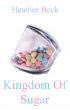 Kingdom Of Sugar (The Horror Diaries Vol.9) by Heather Beck