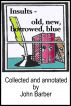 Insults - Old, new, borrowed, blue by John Barber