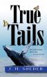 True Tails by J. H. Soeder