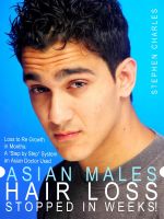 Cover for 'Asian Males - Hair Loss Stopped in Weeks! Loss to Re Growth in Months: A Step by Step System an Asian Doctor Used'
