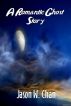 A Romantic Ghost Story by Jason W. Chan