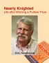 Nearly Knighted: Life after Winning a Pulitzer Prize by Eric Newhouse