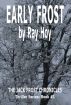 Early Frost - Book #1 in the Jack Frost Chronicles thriller series by Ray Hoy