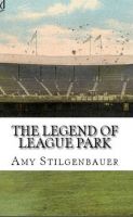 Cover for 'The Legend of League Park'