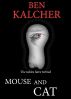 Mouse and Cat by Ben  Kalcher