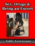 Sex, Drugs & Being an Escort by Ashly Lorenzana