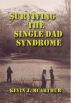 Surviving the Single Dad Syndrome by Kevin J. McArthur