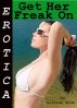 Erotica: Get Her Freak On, Tales of Sex by Lillian Snow