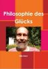Philosophie des GlÃ¼cks: GlÃ¼ck, GlÃ¼cksforschung, glÃ¼ckliche Welt by Nils Horn