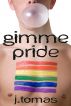 Gimme Pride by J. Tomas