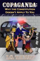 Cover for 'Copaganda: Why the Constitution Doesn't Apply to You'