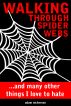 Walking Through Spider Webs ...and many other things I love to hate by Adam Nickerson
