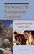The Nonprofit Management Casebook: Scenes from the Frontlines by Gary Grobman