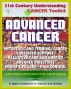 21st Century Understanding Cancer Toolkit: Coping with Advanced Cancer - Metastatic Cancer, Caregiver Support, Palliative Care and Hospice, Advance Directives, End-of-Life Care, Pain Control, Grief by Progressive Management