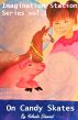 On Candy Skates : Imagination Station Chidren's Series vol.1 by Yolanda Diamond