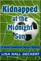 Cover for 'Kidnapped at the Midnight Sun: A Denali Hawthorne Mystery'