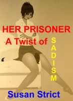 Cover for 'Her Prisoner - A Twist of Sadism'