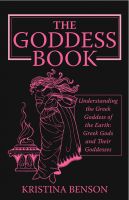 Cover for 'The Goddess Book:  Understanding the Greek Goddesses of the Earth'