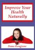 Improve Your Health Naturally by Dana Rongione