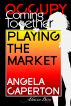 Playing the Market by Angela Caperton