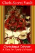 Christmas Dinner - A Time for Family & Friends by Chefs Secret Vault 