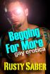 Begging For More: Gay Erotica by Rusty Saber