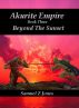 Akurite Empire Book Three: Beyond The Sunset by Samuel Z Jones