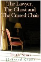 Cover for 'The Lawyer, The Ghost and The Cursed Chair'