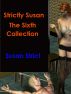 Strictly Susan - The Sixth Collection by Susan Strict