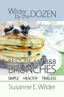 Cover for 'Wilder by the Dozen: Best of My B&B Brunches'