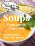 JeBouffe-Express Soups from Garden Vegetables.Quick and Easy delectable recipes by  JeBouffe