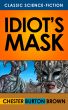 Idiot's Mask by Chester Burton Brown