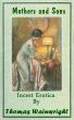 Mothers and Sons:  Incest Erotica by Thomas Wainwright