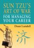 Sun Tzu's Art of War for Managing Your Career by Dean Lundell