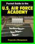 21st Century Pocket Guide to the U.S. Air Force Academy (USAFA) - Admissions, Academic and Athletic Programs, Cadet Life, History, Catalog by Progressive Management