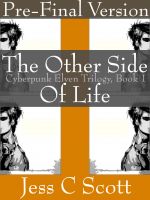 Cover for 'The Other Side of Life (Cyberpunk Elven Trilogy, Book 1, Pre-Final Version)'