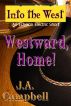 Westward, Home! by J.A. Campbell
