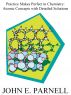 Practice Makes Perfect in Chemistry: Atomic Concepts with Detailed Solutions by John Parnell