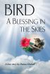 Bird: A Blessing in the Skies by Donna Overall
