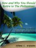 Why and How You Should Retire to The Philippines! Living the Life of a King & Queen in an Island Paradise by Athena Granados