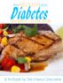 The Absolute Best Diabetes Recipes Cookbook by The Absolute Top Chefs of America Culinary Institute
