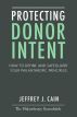 Protecting Donor Intent: How to Define and Safeguard Your Philanthropic Principles by Jeffrey Cain