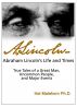 Abraham Lincolnâ€™s Life and Times: True Tales of a Great Man,  Uncommon People, and Major Events by Hal Malehorn