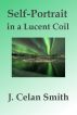 Self-Portrait in a Lucent Coil by J. Celan Smith