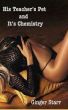 His Teacher's Pet and It's Chemistry by Ginger Starr
